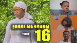 ZONBI MANMAN M EPISODE 16 Men zen Manman Myrlene mande anraje pou lanmò a😳😳😳 [upl. by Nnav]