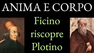 Anima e Corpo Ficino riscopre Plotino [upl. by Adnoval]