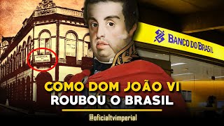 COMO DOM JOÃO VI ROUBOU O BANCO DO BRASIL [upl. by Yelime]