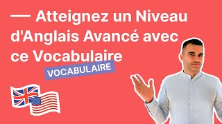 Atteignez un Niveau dAnglais Avancé avec ce Vocabulaire [upl. by Burton787]