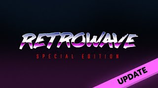 Retrowave Special Edition  Free updates and setup guide [upl. by Ziegler]