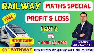 RAILWAY ALP TECHNICIAN 2024  MATHS  PROFIT amp LOSS  PART 2  BY UC JHA SIR [upl. by Wsan764]