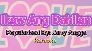 Ikaw Ang Dahilan  Jerry Angga Karaoke Version HD [upl. by Aileen819]