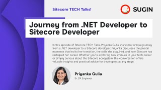 Sitecore TECH Talks  Journey from NET Developer to Sitecore Developer  Priyanka Gulia’s Insights [upl. by Fillender223]