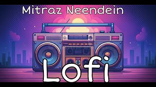 Mitraaz Needein LofiLatest Mind Relaxed Lofi Song 2024A Sync Muzic [upl. by Jeffries]