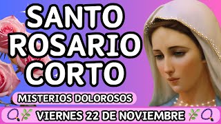 Santo Rosario Corto de hoy Viernes 22 de noviembre 🌹Misterios Dolorosos🌹 Letanías a la Virgen María [upl. by Giulietta]