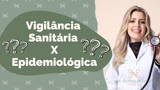 Diferenças entre Vigilância Sanitária e Vigilância Epidemiológica [upl. by Wrdna]