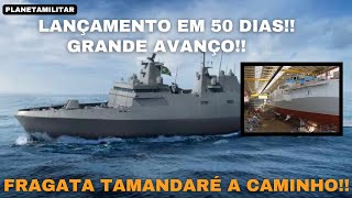 FRAGATA TAMANDARÉ A CAMINHO LANÇAMENTO EM 50 DIAS [upl. by Huberty362]