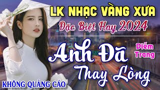 Anh Đã Thay Lòng Tình Tuổi Ô Mai ► Đơn Ca Diễm Trang Bolero Disco Hay Nhất Tháng 112024 [upl. by Ycnalc]