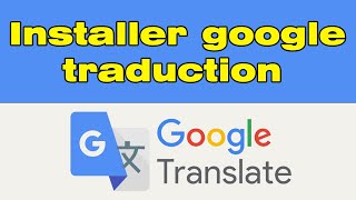 Comment installer Google traduction sur mobile [upl. by Ijok]