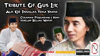 Ceramah Pengajian Terakhir Gus Lik KH Douglas Toha Yahya 4 hari sebelum wafat meninggal dunia [upl. by Tansy]