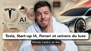 On parle de Tesla Startup IA Ferrari et univers du luxe  Romain Lanéry en live [upl. by Marigold19]