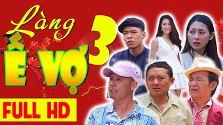 LÀNG Ế VỢ 3 FULL HD  Phim Hài Chiến Thắng Bình Trọng Trung Ruồi [upl. by Domel398]