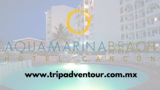 Hotel Aquamarina Beach Cancún  TripAdventour [upl. by Asset817]