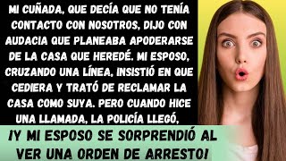 Mi cuñada intentó apoderarse de la casa que heredé Cuando llegó la policía [upl. by Ardenia565]