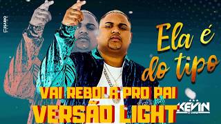 VAI REBOLA PRO PAI  VERSÃO LIGHT MC Kevin O Chris [upl. by Hayward824]