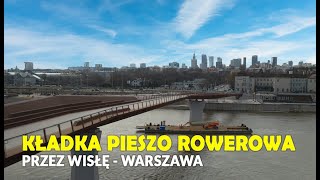 Kładka pieszo rowerowa przez Wisłę WARSZAWA 4K Most pieszorowerowy w Warszawie [upl. by Trista768]