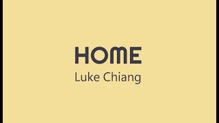 HOME Lyrics  LUKE CHIANG [upl. by Culver24]