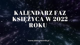 Fazy księżyca kalendarz 2022 Dobry sennik [upl. by Chesney]