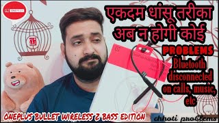 ALL 😓PROBLEMS 💯 SOLUTIONS  ONEPLUS BULLETS Z BASS EDITION NECKBAND ⚡⚡ CHHOTI PROBLEMS  IN HINDI [upl. by Neeluqcaj]