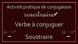 Conjugaison des verbes  Verbe Soustraire [upl. by Nosidda]