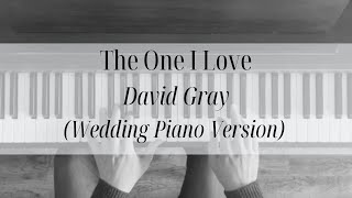 The One I Love  David Gray wedding piano version [upl. by Hayyim]