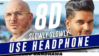 SLOWLY SLOWLY 8D GURU RANDHAWA amp PITBULL  8DSIC [upl. by Nauqram]