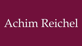 How to Pronounce Achim Reichel Correctly in German [upl. by Audre964]