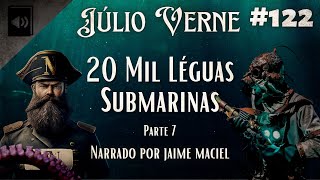 122  Audiolivro  20 Mil Léguas Submarinas  Júlio Verne Parte 7 [upl. by Nnylrebma]