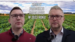 Koszt produkcji truskawki i wyzwania jakie czekają na producentów truskawek w 2023 roku [upl. by Euqram]