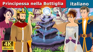 Principessa nella Bottiglia  Princess in a Bottle Story  Fiabe Italiane ItalianFairyTales [upl. by Nakhsa]