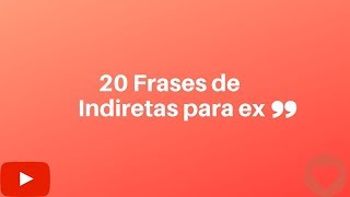 20 Frases de indiretas para ex [upl. by Isador]