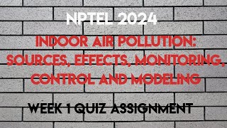 Indoor Air Pollution Week 1 Quiz Assignment  NPTEL 2024 July  SWAYAM 2024 [upl. by Aneetsyrk34]