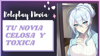 ASMR RoleplayTu NOVIA Celosa y Toxica ♡ [upl. by Innavoig]