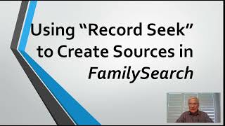 15 Using quotRecord Seekquot to Create Sources in FamilySearch [upl. by Arnoldo]