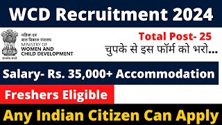 WCD VACANCY 2024  FRESHERS ELIGIBLE  SALARY 35000  NO EXAM [upl. by Volney]