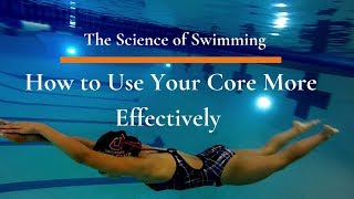 The Science of Swimming  How to Use Your Core More Effectively [upl. by Elletnahs]