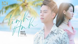 TÌNH ANH  ĐÌNH DŨNG  OFFICIAL MUSIC VIDEO [upl. by Anika]