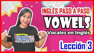 Lección 3 VOWELS 🗣️ Fonética de las vocales en INGLÉS  Inglés Paso a Paso 💥🚀 [upl. by Mehs]