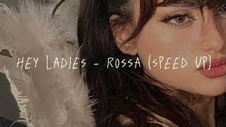 hey ladies  rossa  speed up ♡ [upl. by Xanthus]