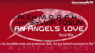 Alex MORPH feat Sylvia Tosun  An Angels Love Vocal Mix [upl. by Eilime]