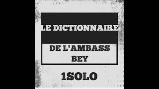 1Solo  Le Dictionnaire de lAmbass Bey [upl. by Adev]