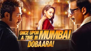 Once Upon Time In Mumbai Dobara Full Movie In Hindi  Akshay Kumar Sonakshi Sinha Imran Khan [upl. by Kale856]