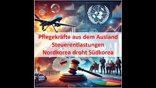 Pflegekräfte aus AuslandSteuerentlastungen  Nordkorea droht Südkorea Wochenbericht 1420102024 [upl. by Xela789]