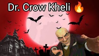 Dr Crow Kheli 🔥 I Played Dr Crow 🔥 Dr Crow [upl. by Eilyac979]