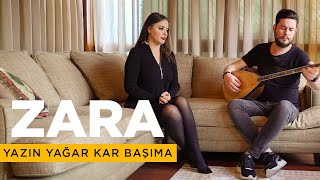 Zara  Yazın Yağar Kar Başıma Cover [upl. by Ahsenit]