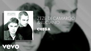 Zezé Di Camargo amp Luciano  Chega Áudio Oficial [upl. by Ellenaj]