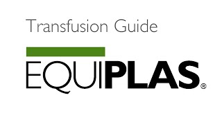 Transfusion Guide  Equiplas Video 34 [upl. by Araj]