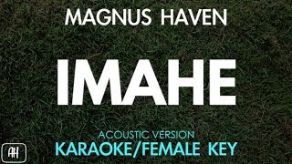 Magnus Haven  Imahe KaraokeAcoustic Instrumental Female Key [upl. by Akenahc]