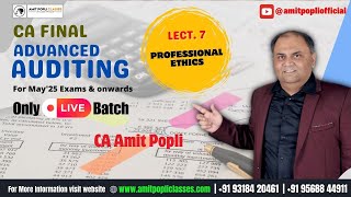 Lect 7  CA Final Advanced Auditing Regular Batch  Professional Ethics May amp Nov 25  CA Amit Popli [upl. by Hutt]